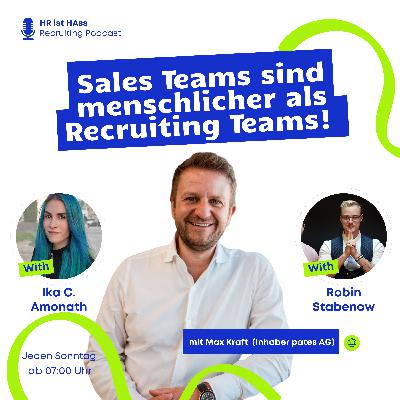 Folge 50: Sales Teams sind menschlicher als Recruiting - mit AG Chef Max Kraft