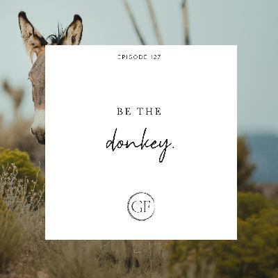 Be The Donkey Be The Donkey