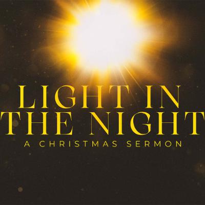 Pastor Ben Collier 12-21-25 Light in the Night Pastor Ben Collier 12-21-25 Light in the Night