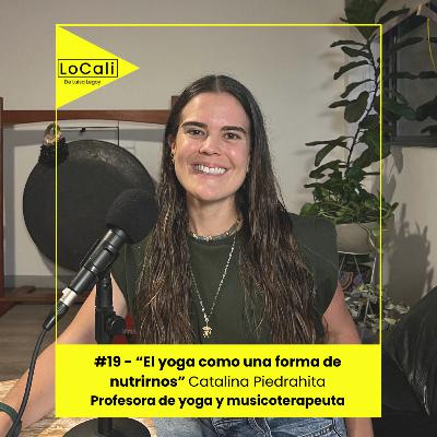 #19 - El yoga como una forma de nutrirnos - Catalina Piedrahita