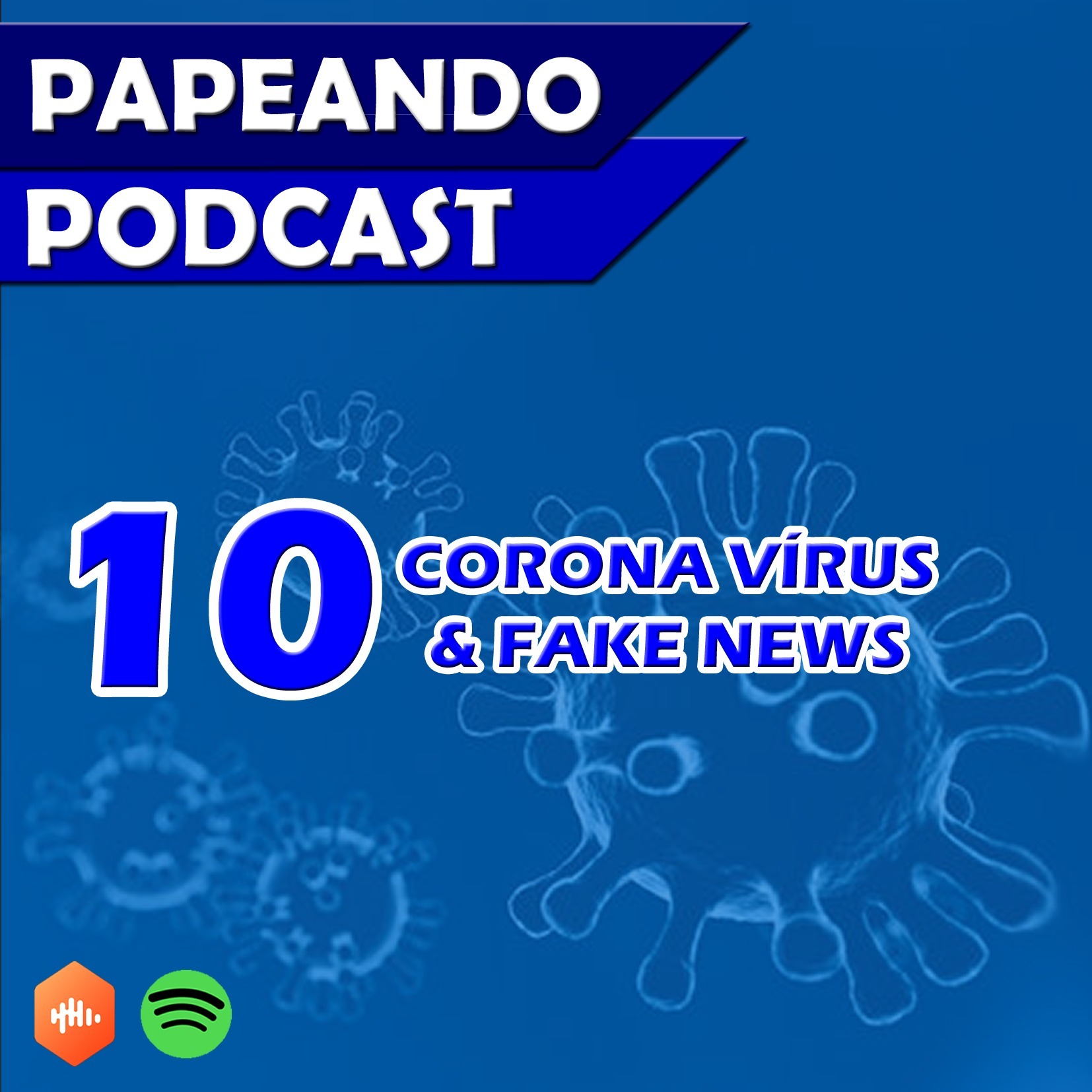 PAPEANDO PODCAST - 10 - CORONA VIRUS E FAKE NEWS 13-03-2020 episode artwork
