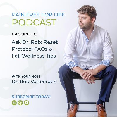 Episode 110: Ask Dr. Rob: Reset Protocol FAQs & Fall Wellness Tips Episode 110: Ask Dr. Rob: Reset Protocol FAQs & Fall Wellness Tips
