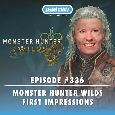 Monster Hunter Wilds First Impressions - Team Chat Podcast Ep. 336
