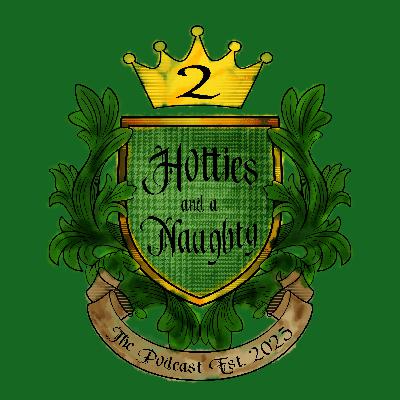 Two Hotties and a Naughty, Episode 19: Beer Wizards