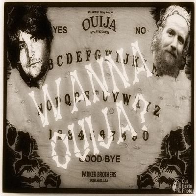 Wanna Ouija?