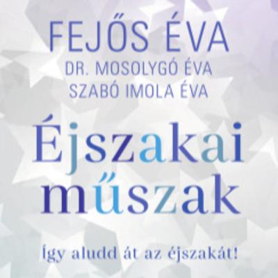 Éjszakai műszak - Így aludd át az éjszakát! - Fejős Éva