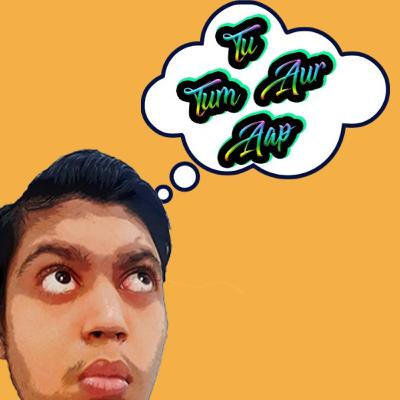 Tu Tum Aur Aap Tu Tum Aur Aap
