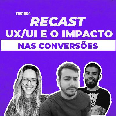 UX/UI e o impacto nas conversões (Géssica Gineli) #S01E04 UX/UI e o impacto nas conversões (Géssica Gineli) #S01E04