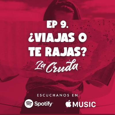 ¿Viajas o te rajas?