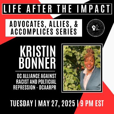 Life After the Impact #99: Kristen Bonner and the DC Alliance Against Racist and Political Repression Part 2