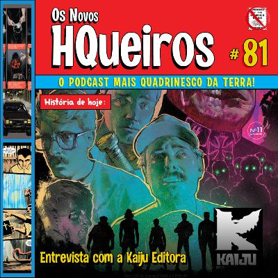 HQueiros 81 | Entrevista Kaiju Editora