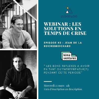 Webinar Eldorado - Jean de la Rochebrochard, Partner, Kima Ventures (Part I) "les bons réflexes à avoir comme entrepreneur(e) pendant cette période"