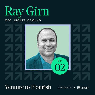 Venture to Flourish: Rethinking Education with Higher Ground’s Ray Girn