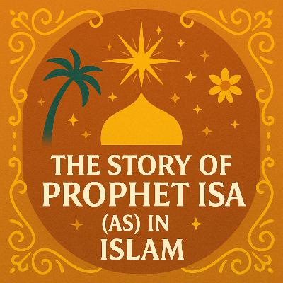 Isa (AS) [Jesus]: A Miraculous Birth and a Message of Truth ✨ | Ep. 11