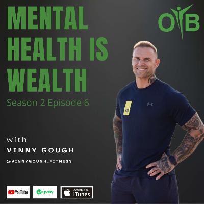Vinny Gough- Mental Health Is Wealth