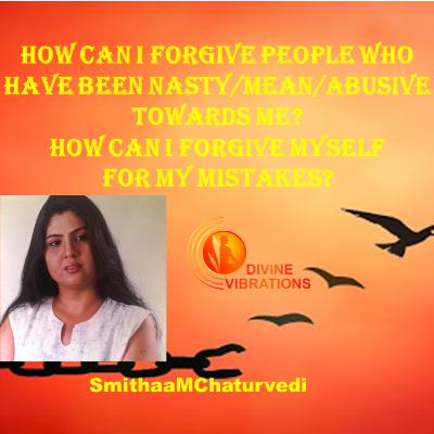 How can I forgive myself for past mistakes? How can I forgive others?