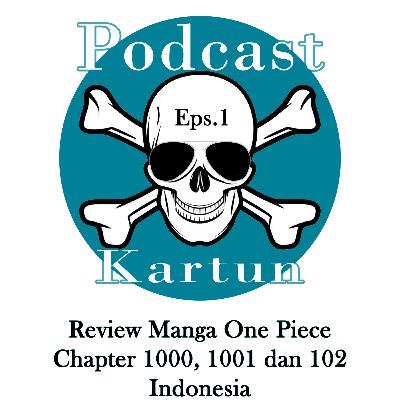 Podcast Kartun - Eps 1 - One Piece - Manga - Chapter 1000 1001 1002 Indonesia Review