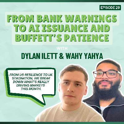 Episode 29: From Bank Warnings to AI Issuance and Buffett's Patience - with Dylan Ilett and Wahy Yahya Episode 29: From Bank Warnings to AI Issuance and Buffett's Patience - with Dylan Ilett and Wahy Yahya