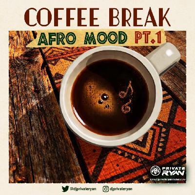 Private Ryan Coffee Break "AFRO Mood" Pt 1
