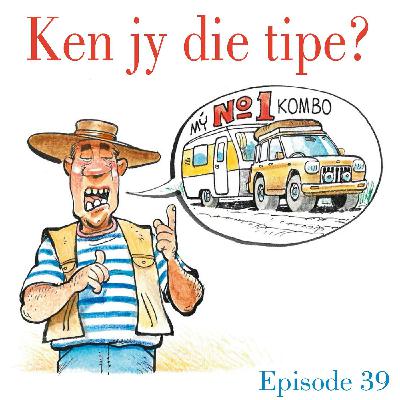 Ep.39 Ken jy die tipe?