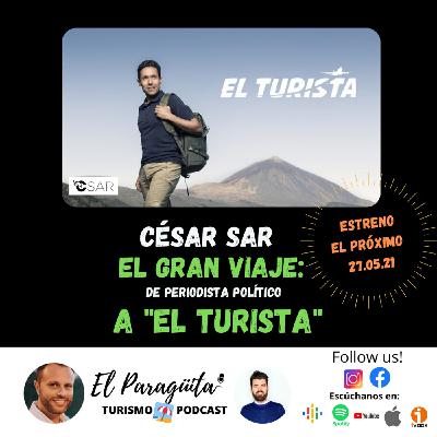 T2 Ep.8: EL GRAN VIAJE de CÉSAR SAR: de periodista político a convertirse en 'EL TURISTA'