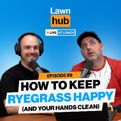 How to keep your ryegrass happy (and your hands clean) | Lawnhub LIVE EP89