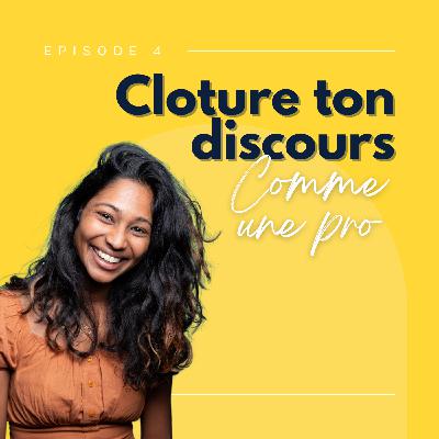 S3EP4 - Clôture ton discours comme un pro