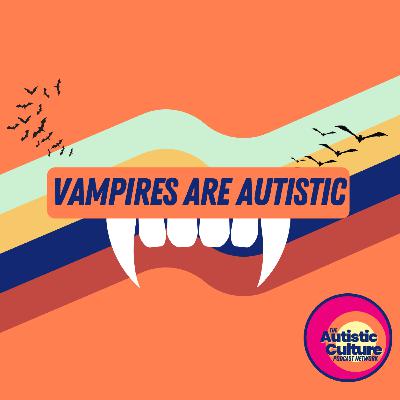 Vampires are Autistic