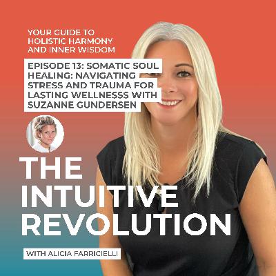 Somatic Soul Healing: Navigating Stress and Trauma for Lasting Wellness with Suzanne Gundersen