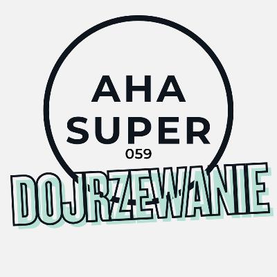 [Aha Super 059] Dojrzewanie