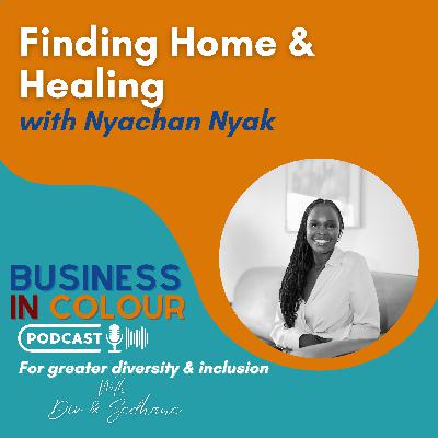 EP 130  Finding Home & Healing/Nyachan Nyak