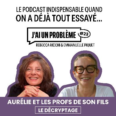 Aurélie et les profs de son fils - Le décryptage