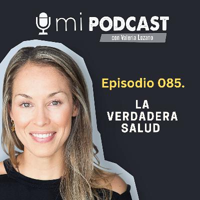 Episodio 085. La verdadera salud Episodio 085. La verdadera salud