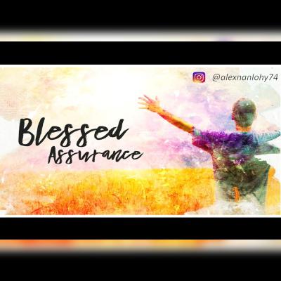 BLESSED ASSURANCE - JAMINAN KESELAMATAN YANG PASTI BLESSED ASSURANCE - JAMINAN KESELAMATAN YANG PASTI
