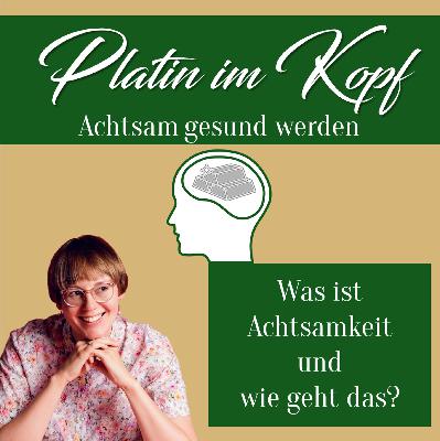 Was ist Achtsamkeit und wie geht das