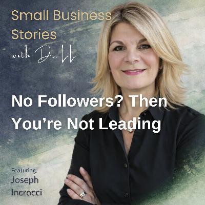 Authority, Ego & Followership in the Modern CEO With Joseph Incrocci