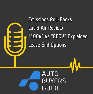 Lucid Air Review, "800V" Explained, Emissions Rollbacks, Lease End Options,