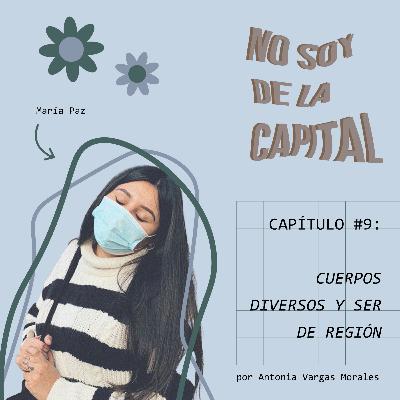 CAPÍTULO 9: CUERPOS DIVERSOS Y SER DE REGIÓN - con María Paz