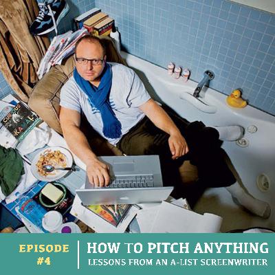 How to Pitch Anything: Lessons from an A-list Screenwriter How to Pitch Anything: Lessons from an A-list Screenwriter