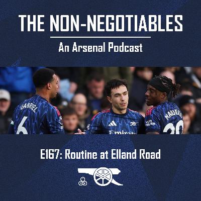 E167: "Routine at Elland Road - A Comfortable Four-Goal Win at Leeds, Tempered by Injury Blows to Saka and Merino"