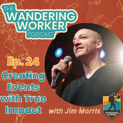 Ep 24 - Creating Events with True Impact :: Jim Morris Ep 24 - Creating Events with True Impact :: Jim Morris
