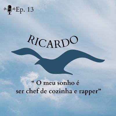 Ep. 13 - "Sonho ser chef de cozinha e rapper" - Ricardo