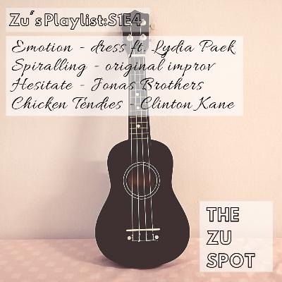 Zu's Playlist:S1E4 | emotions, improv, hesitate, cHICKEN TENDIES!!