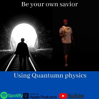 Be your own saviour using quatumn physics