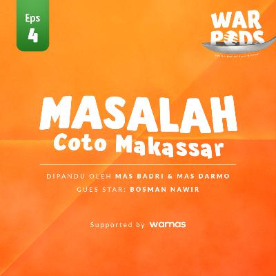 EPS 4. warnas podcast : MASALAH Coto Makassar!