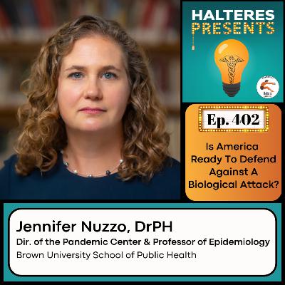 Ep. 402: "Is America Ready To Defend Against A Biological Attack?" - Jennifer Nuzzo, DrPH Ep. 402: "Is America Ready To Defend Against A Biological Attack?" - Jennifer Nuzzo, DrPH