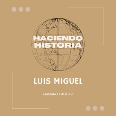 Haciendo Historia - Luis Miguel Haciendo Historia - Luis Miguel