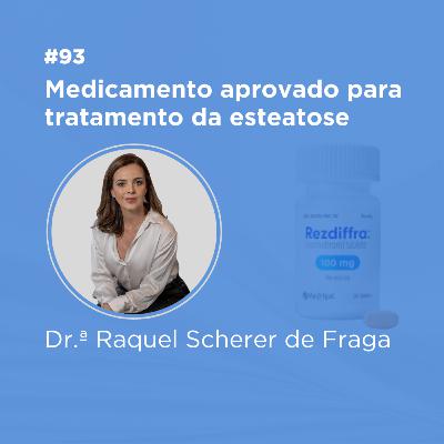 Primeiro medicamento aprovado para tratamento da esteatose: entenda!