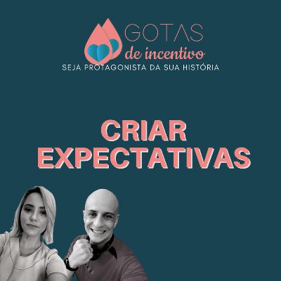 EXPECTATIVAS - Gotas de Incentivo #9