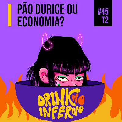 45 - Pão durice ou economia? 45 - Pão durice ou economia?